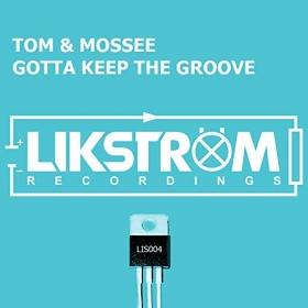 TOM & MOSSEE - GOTTA KEEP THE GROOVE